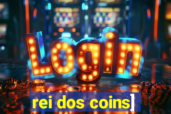 rei dos coins]